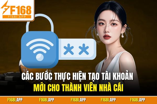 Các bước thực hiện tạo tài khoản mới cho thành viên nhà cái
