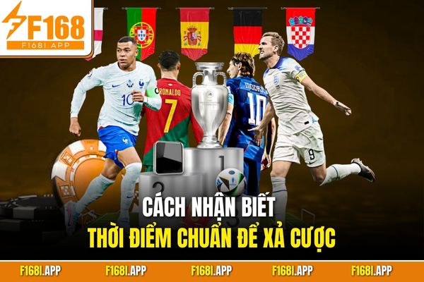 Cách nhận biết thời điểm chuẩn để xả cược