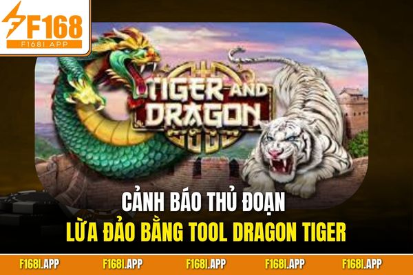 Cảnh báo thủ đoạn lừa đảo bằng tool Dragon Tiger