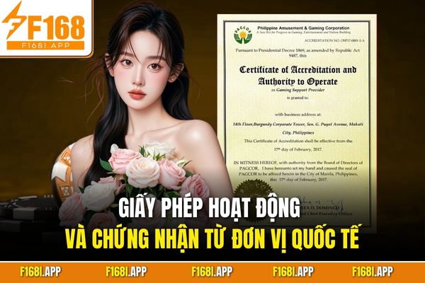Giấy phép hoạt động hợp pháp và chứng nhận từ đơn vị quốc tế