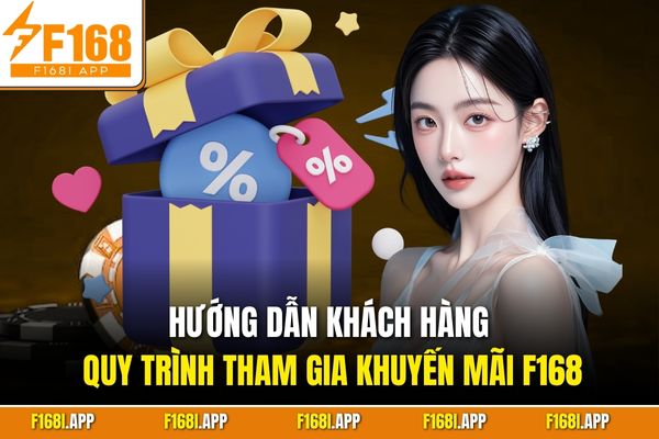 Hướng dẫn khách hàng quy trình tham gia khuyến mãi F168