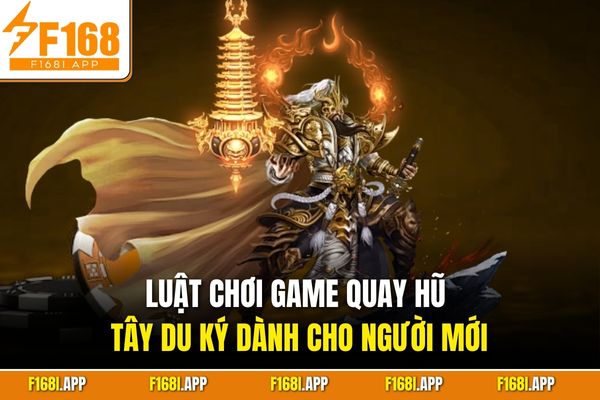 Luật chơi game quay hũ Tây Du Ký dành cho người mới