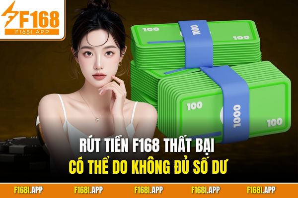 Rút tiền F168 thất bại có thể do không đủ số dư