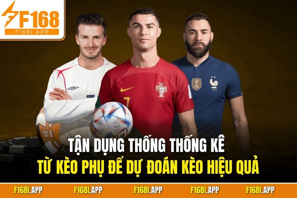 Tận dụng thống thống kê từ kèo phụ để dự đoán kèo hiệu quả