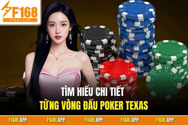 Tìm hiểu chi tiết từng vòng đấu Poker Texas
