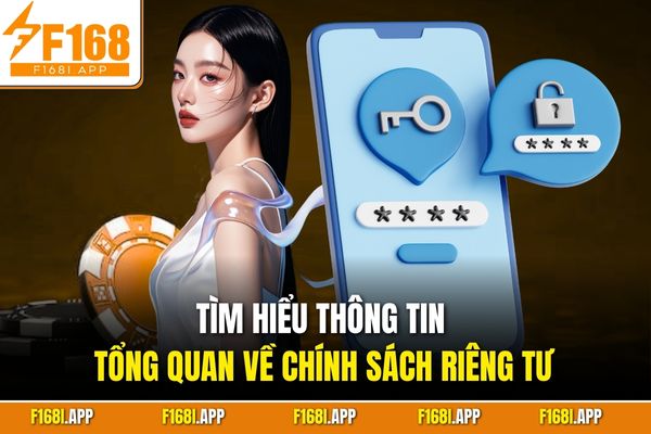 Tìm hiểu thông tin tổng quan về chính sách riêng tư