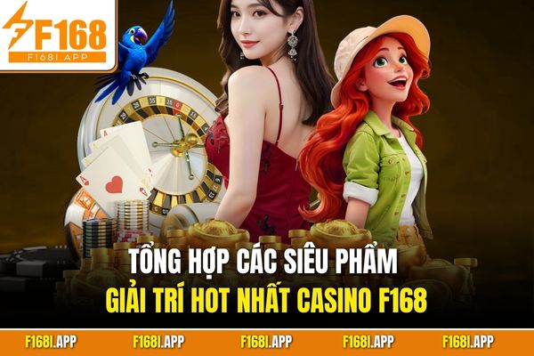 Tổng quan thông tin về sảnh casino trực tuyến tại F168